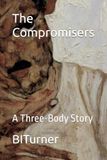 The Libri GmbH The Compromisers: A Three-Body Story Paperback