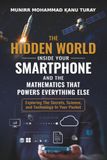 The Hidden World Inside Your Smartphone And The Mathematics That Powers Everything Else: Exploring The Secrets, Science, and Technology In Your Pocket