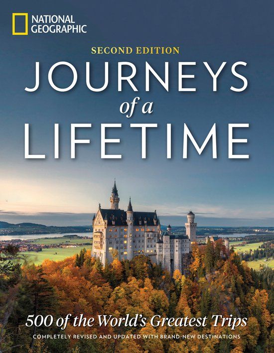 Journeys National Geographic Journeys of a Lifetime, Second Edition 500 of the World's Greatest Trips Hardcover