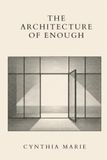 THE ARCHITECTURE OF ENOUGH