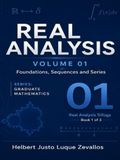 Real Analysis Volume 01: Foundations, Sequences and Series
