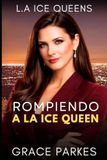 Rompiendo Ice Queen Rompiendo a la Ice Queen: Un romance sáfico enemies to lovers