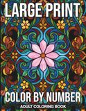 Large Print Color By Number Adult Coloring Book: Bold and Simple Large Print Stained Glass Designs for Relaxing Art Therapy Sessions Featuring Flowers Birds and Scenic Nature Landscapes