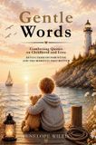 Gentle Calming Stories for Little People Gentle Words: Comforting Quotes and Reflections on Childhood and Love