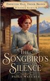 The Frontier Mail Order Brides - Summer Hearts-The Songbird's Silence