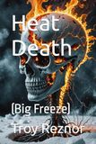 Heat Death: (Big Freeze)