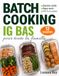 Batch Cooking IG Bas pour toute la famille: Programme de 12 semaines de recettes anti-inflammatoires pour stabiliser la glycémie, gagner du temps et préserver son énergie au quotidien