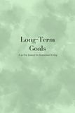 Long-Term Goals: A 90-day journal for intentional living