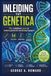 INLEIDING TOT GENETICA: DNA, erfelijkheid, genen en moderne genetische wetenschap begrijpen