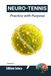 NEURO-TENNIS Practice with Purpose: The Neuroscience of Motor Learning and Skill Acquisition for Peak Performance (Volume 2)
