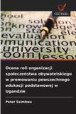 Ocena OmniScriptum SRL Ocena roli organizacji spoleczeństwa obywatelskiego w promowaniu powszechnego edukacji podstawowej w Ugandzie