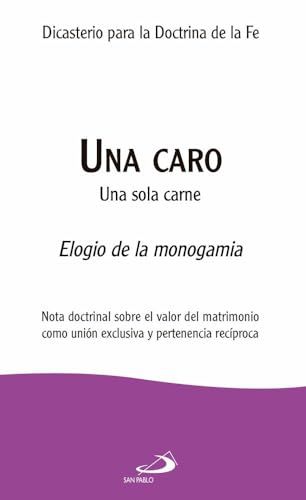 Una caro. Una sola carne: Elogio de la monogamia 9788428574969