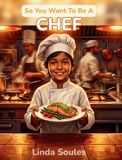 So You Want To Be... So You Want To Be A Chef
