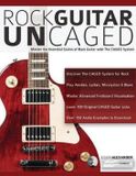 Rock Guitar Un-CAGED: Master the Essential Scales of Rock with the CAGED System