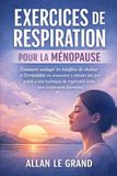EXERCICES DE RESPIRATION POUR LA MÉNOPAUSE: Comment soulager les bouffées de chaleur et l'irritabilité en seulement 5 minutes par jour grâce à une ... respiration lente, sans traitement hormonal.