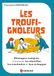 Les troufignoleurs: Managers toxiques : comment les identifier, les combattre et leur échapper