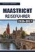 MAASTRICHT REISEFÜHRER 2026-2027: Altstadtspaziergänge, Höhlentouren, Essen am Vrijthof, Radrouten und Tagesausflüge in Limburg, Niederlande