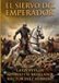 EL SIERVO DEL EMPERADOR: LA EPOPEYA DE ALFONSO I EL BATALLADOR