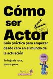 CÓMO Libri GmbH Cómo Ser Actor