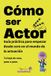 CÓMO Libri GmbH Cómo Ser Actor