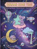 Dreams Come True Creative Journal, Coloring Book & Sketchbook for Dreamers: 80 Pages for Writing, Sketching, and Manifesting Your Goals (8x11)