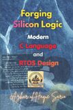 Forging Silicon Logic: Modern C Language and RTOS Design