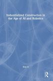 Industrialized Routledge Industrialized Construction in the Age of AI and Robotics