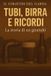 Tubi, birra e ricordi la storia di un giratubi