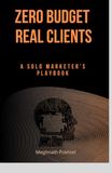 Zero Budget, Real clients: A solo marketer's playbook