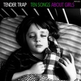 Cargo Records Uk Tender Trap Ten Songs About Girls