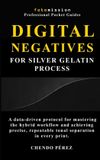 Digital Fotomission Professional Pocket Guides- Digital Negatives for Silver Gelatin Process
