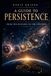 A GUIDE TO PERSISTENCE: FROM THE NUCLEON TO THE UNIVERSE
