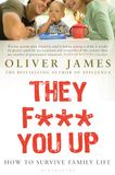 They Bloomsbury Publishing They F*** You Up: How to Survive Family Life