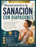 Manuel pratique de guérison par diapasons : thérapie sonore simple pour calmer l'esprit, libérer le stress quotidien et soulager les tensions corporelles ... déclencheur, acupression et une routine de 30 jours