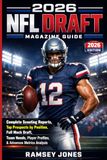 2026 NFL Draft Magazine Guide Complete Scouting Reports: Top Prospects by Position, Full Mock Draft, Team Needs, Player Profiles, & Advanced Metrics Analysis
