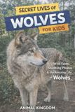 Secret Bol Secret Lives of Wolves for Kids