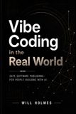 Vibe Coding in the Real World: Safe Software Publishing for People Building with AI