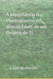 A Importância do Planejamento de demais fases de um Projeto de TI