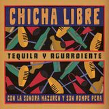 TEQUILA Chicha Libre - Tequila Y Aguardiente (LP)