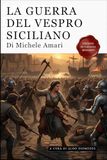 La Guerra Del Vespro Siciliano - Volume Primo e secondo: Edizione in Italiano Moderno