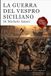La Guerra Del Vespro Siciliano - Volume Primo e secondo: Edizione in Italiano Moderno