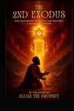 The 2nd Exodus: The Testimony of Elijah The Prophet a Book Of Yahweh