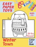 Easy Paper Toys Winter Town: 28-Toy Playset to Color, Cut and Glue for Kids Ages 4–8