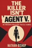 THE KILLER ISN'T AGENT V.: 80 Murder Mystery Puzzle Games