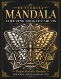 Butterfly Butterfly Mandala Coloring Book for Adults: Intricate & Elegant Designs for Stress Relief and Relaxation
