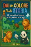 Dai Un colore alla Storia: Gli animali nel tempo: dalla Preistoria ad oggi