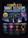 THE Seestar THE COMPLETE SMART TELESCOPE ASTROPHOTOGRAPHY GUIDE: The Complete 4-in-1 Guide to Seestar S30 & S50, Deep-Sky Imaging, Solar Photography & Eclipse Workflows