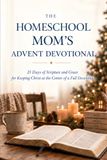 The Homeschool Mom’s Advent Devotional