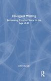 Emergent Routledge Emergent Writing: Reclaiming Creative Voice in the Age of AI Hardcover