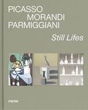 Picasso, Morandi, Parmiggiani. Still lifes. Ediz. a colori